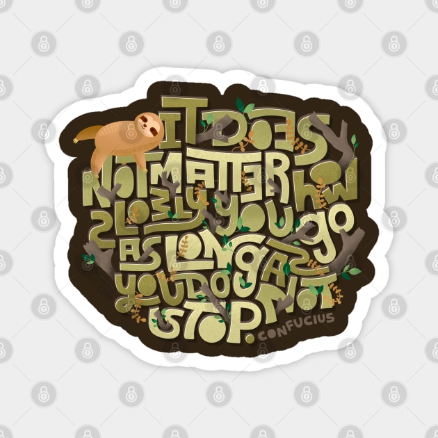 Not Matter Slowly Go Do Not Stop Slow Lazy Sloth Confucius Magnet by ChinkyCat