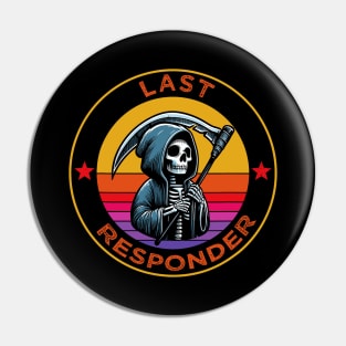 Last responder dark humor Pin