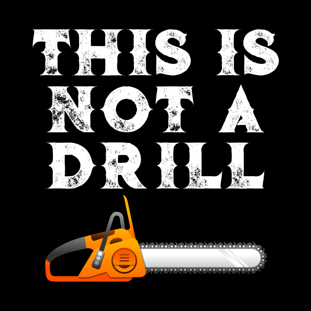 Chainsaw This is Not a Drill by StacysCellar