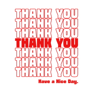 Thank You Have A Nice Day Grocery Bag T-Shirt