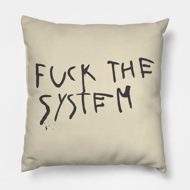 Fuck The System Pillow by Trendsdk