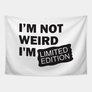 I’m Not Weird I'm Limited Edition Tapestry