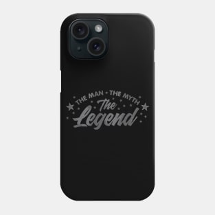 The Man the Myth the Legend Phone Case