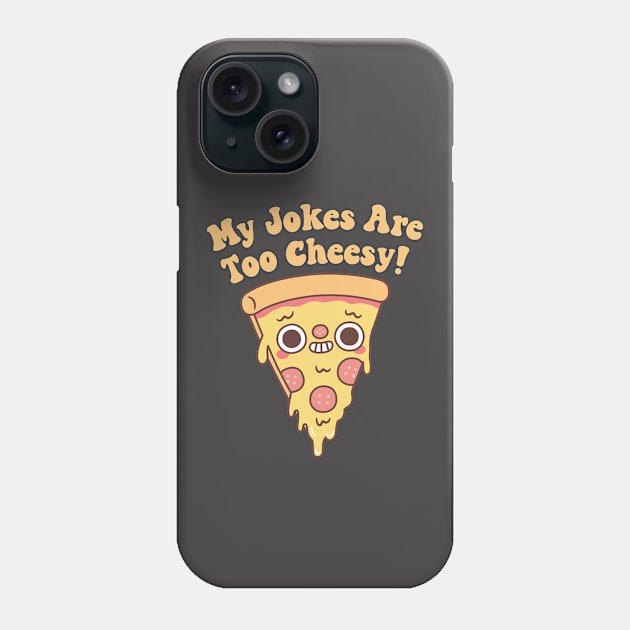 Funny Pizza My Jokes Are Too Cheesy Phone Case by rustydoodle