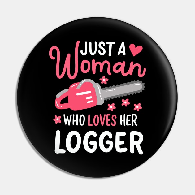 Just A Woman Who Loves Her Logger Pin by maxcode