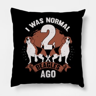 I Was Normal 2 Beagles Ago Dog Lover Gift Pillow