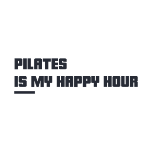 Pilates is my happy hour T-Shirt