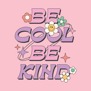 Be Cool, Be Kind T-Shirt