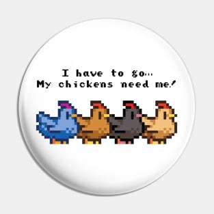 I have to go My chickens need me! Pin