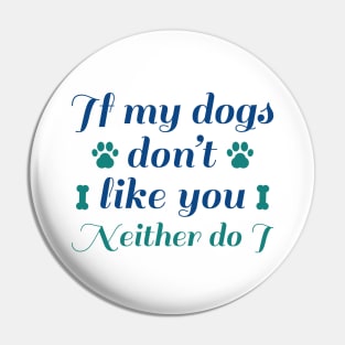 Dogs Don't Like You Pin