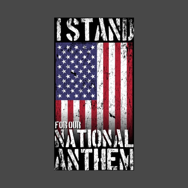 I Stand for the National Anthem by MikesTeez