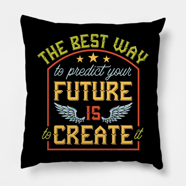 Create Your Future: Empowerment Through Proactive Decision-Making Pillow by ikshvaku