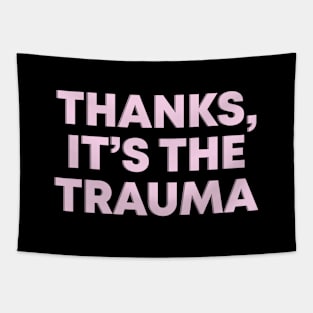 Thanks, It's The Trauma Pink Mental Health Slogan Tapestry