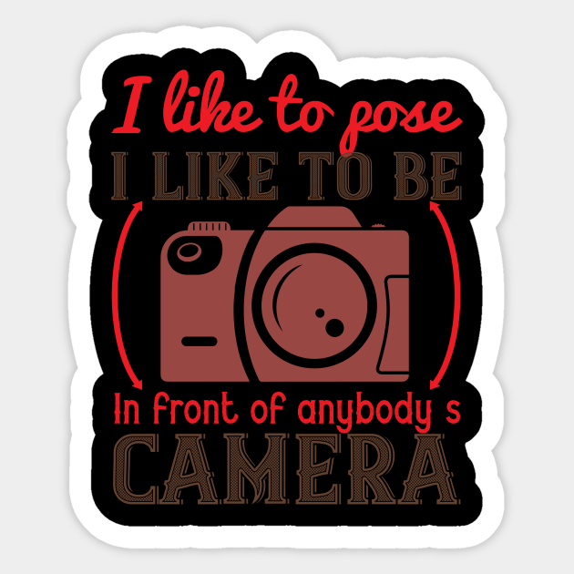 I like to pose i like to be - Photography Photographer Camera Phot - Sticker