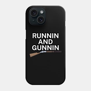 Runnin and gunnin Phone Case