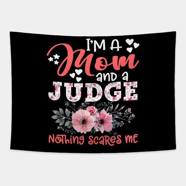I'm Mom and Judge Nothing Scares Me Floral Judge Mother Gift Tapestry by Kens Shop