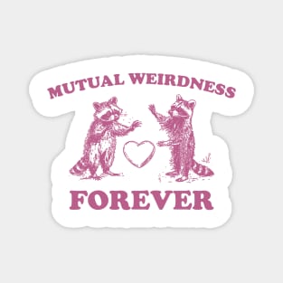 Mutual Weirdness Retro T-Shirt, Funny Raccoon Lovers T-shirt, Trash Panda Shirt, Vintage 90s Gag Unisex Shirt, Funny Cute Shirt Gift Magnet