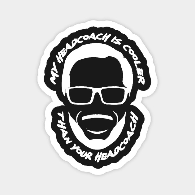 My head coach is cooler than your head coach Magnet by PHShirt