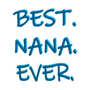 Best. Nana. Ever. T-Shirt