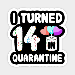 I Turned 14 In Quarantine Magnet