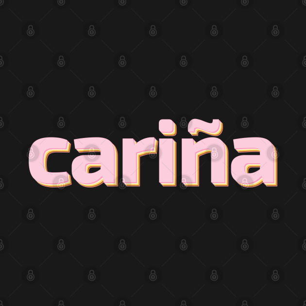 Spanish word 'Cariña' meaning darling, love, sweetheart Spanish Word