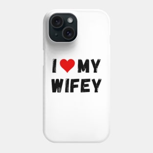 I love my wifey - I heart my wifey Phone Case