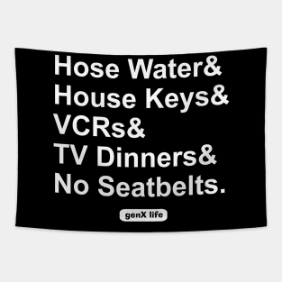 Hose Water and House Keys and TV Dinners and No Seat Belts Tapestry