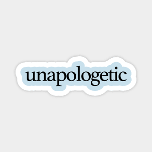 Unapologetic Magnet