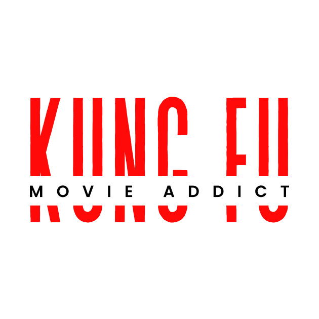 Kung Fu movie addict martial design by Digital Mag Store