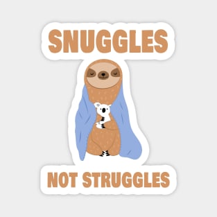 Snuggles not Struggles Magnet