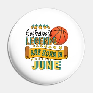 Basketball Legends Are Born In June Pin