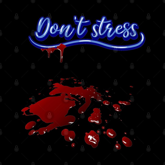 Don't Stress by OldTony