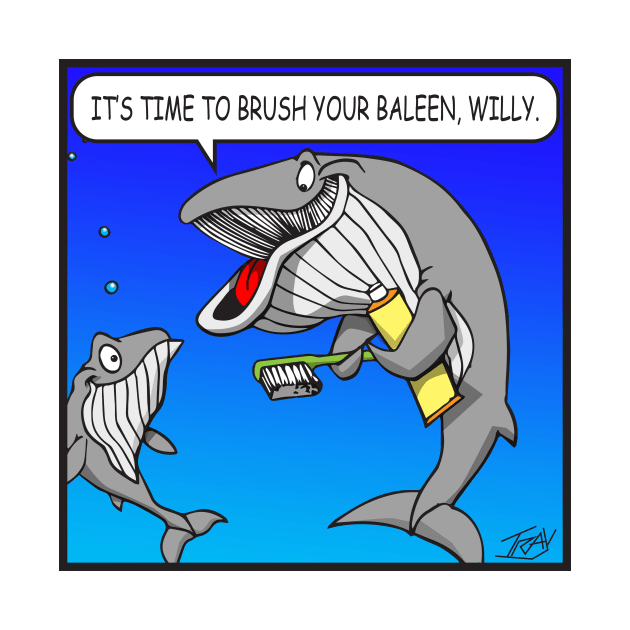 It's time to brush your baleen. by Wickedcartoons