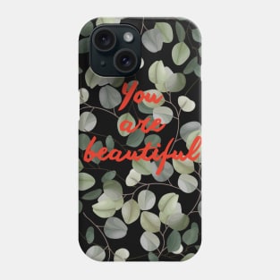 You are beautiful! Phone Case