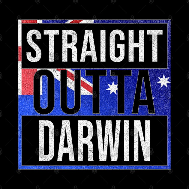 Straight Outta Darwin - Gift for Australian From Darwin in Northern Territory Australia by Country Flags