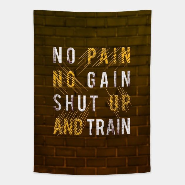 Typography Quote: No Pain No Gain Shut up and Train V02 Tapestry by Da Vinci Feather