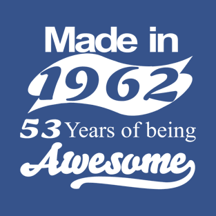 Made in 1962 53 years of being awesome T-Shirt