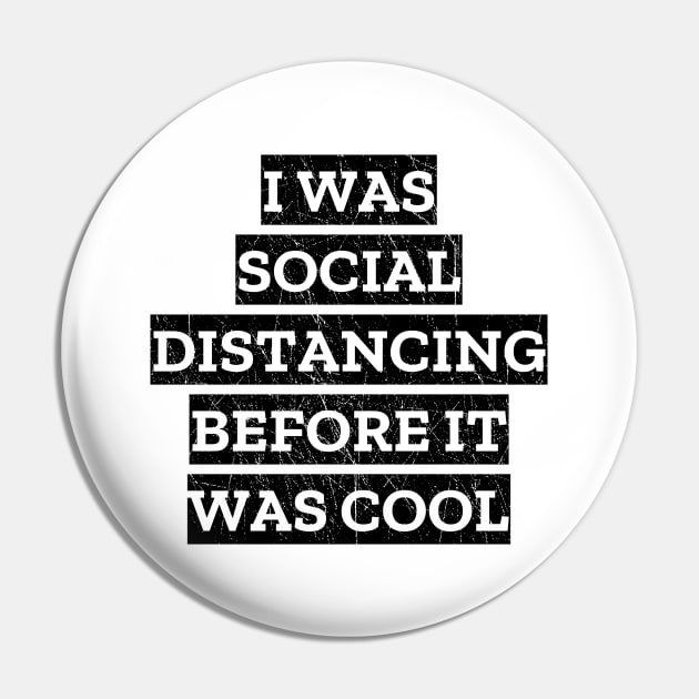 I Was Social Distancing Before It Was Cool Pin by LunaMay