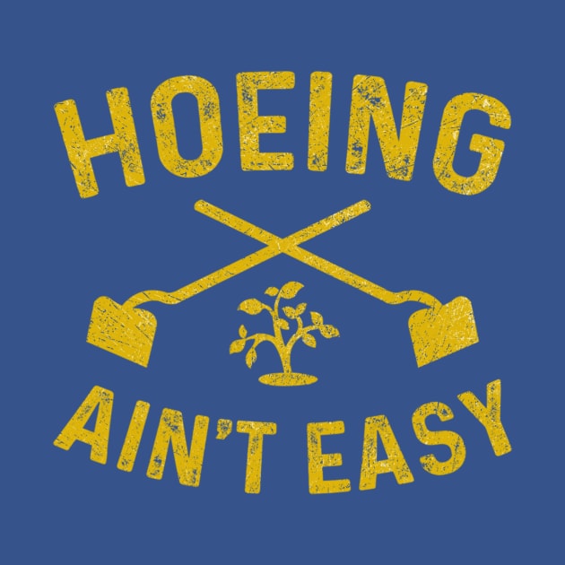 Vintage Hoeing Ain't Easy by Ridgway