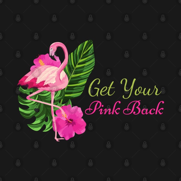 Get Your Pink Back Flamingo by Magnificent Butterfly