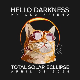 hello darkness my old friend total solar ecllipse 2024 funny cat T-Shirt