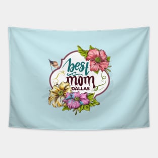 Best Mom From DALLAS, mothers day USA Tapestry