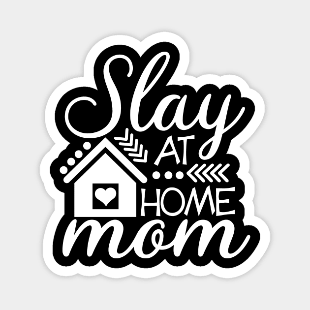 Slay at Home Mom Magnet by StacysCellar