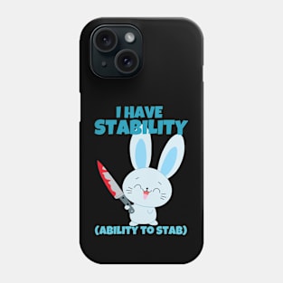 I Have Stability Ability To Stab Funny Bunny Phone Case