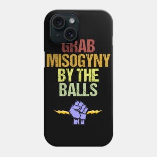 Grab Misogyny By The Balls Women's March Protest Phone Case