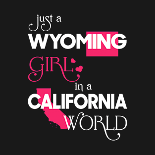 Just a Wyoming Girl In a California World T-Shirt