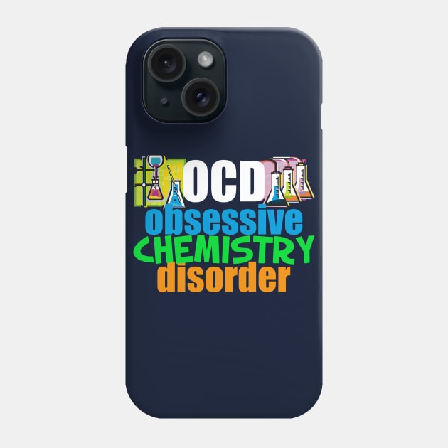 Funny Obsessive Chemistry Disorder Phone Case by epiclovedesigns