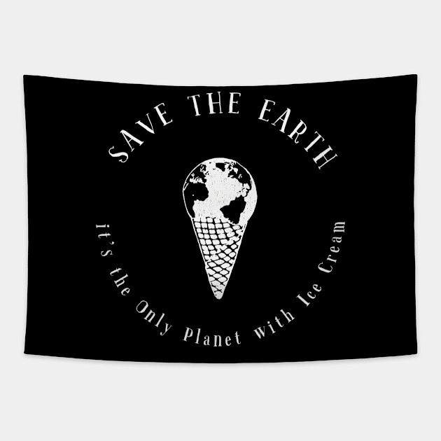 Save the Earth - it's the Only Planet with Ice Cream Tapestry by SeaAndLight