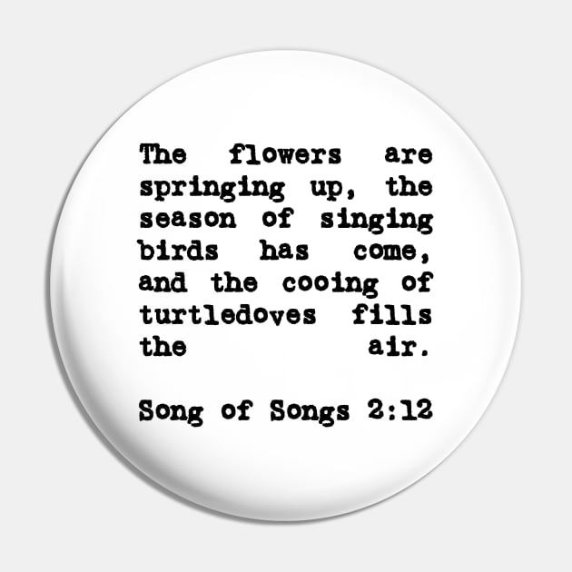 Song of Solomon 2:12 The Flowers are Springing Up Pin by BubbleMench