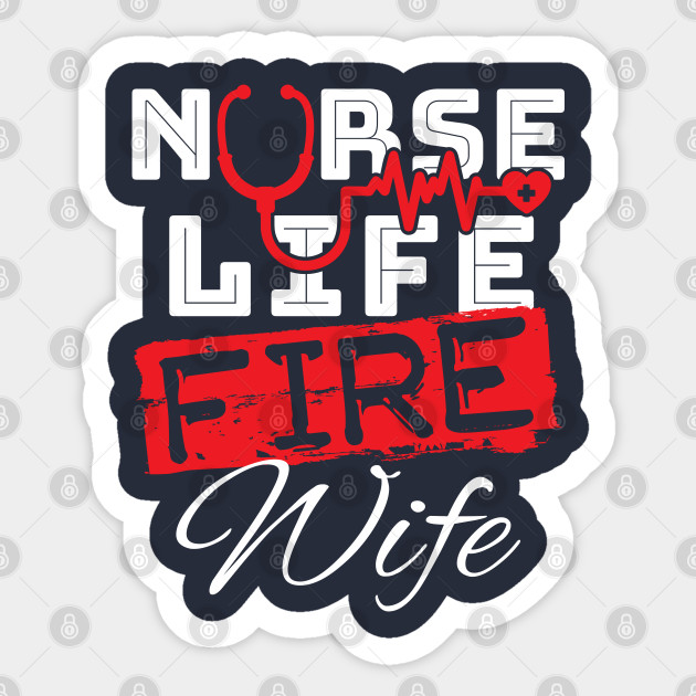 Nurse Life Fire Wife Firefighter Wife Sticker Teepublic